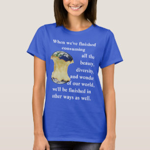 När vi har avslutat konsumera all skönhet...... t shirt