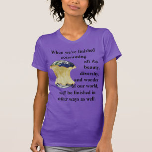 När vi har avslutat konsumera vår värld T-Shirt
