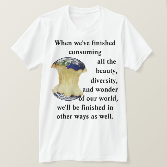 När vi har avslutat konsumera vår värld T-Shirt (Design framsida)