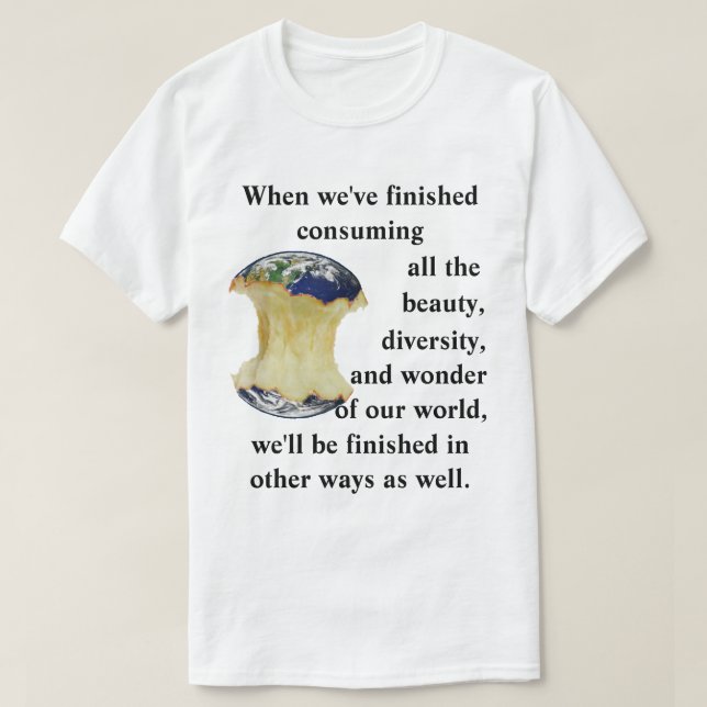 När vi har avslutat konsumera vår värld t shirt (Design framsida)