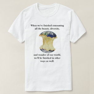 När vi har avslutat konsumera vår värld t shirt