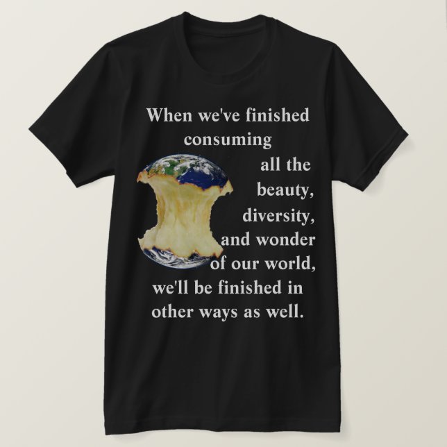När vi har avslutat konsumera vår värld T-Shirt (Design framsida)