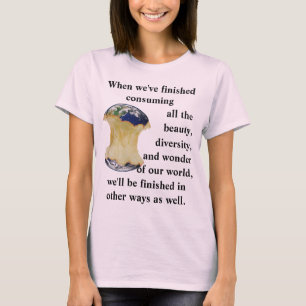 När vi har avslutat konsumera vår värld T-Shirt