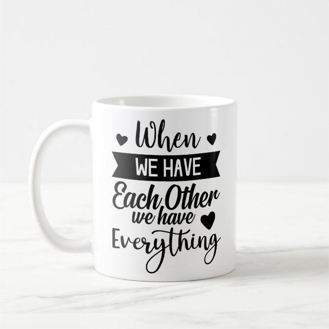 När vi har varandra har vi allt kaffemugg (Vänster)