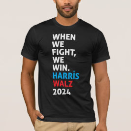 När vi kämpar mot Harris Walz 2024 Black T Shirt