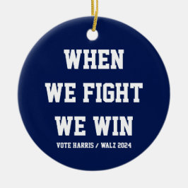 När vi kämpar mot Harris Walz Julgransprydnad Keramik