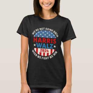 När vi kämpar mot vinet kommer vi inte tillbaka t shirt
