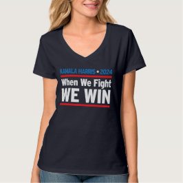 När vi kämpar mot Win, Kamala Harris 2024 T Shirt