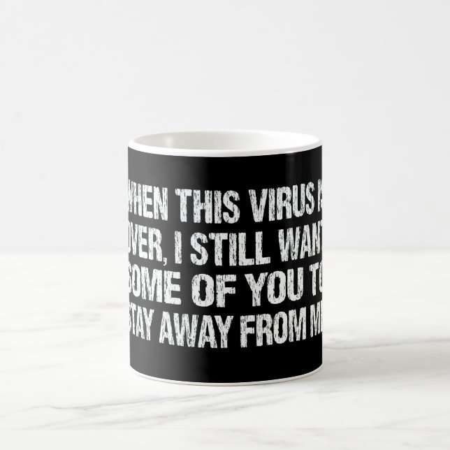 När viruset är över, håll dig borta från mig... kaffemugg (Center)