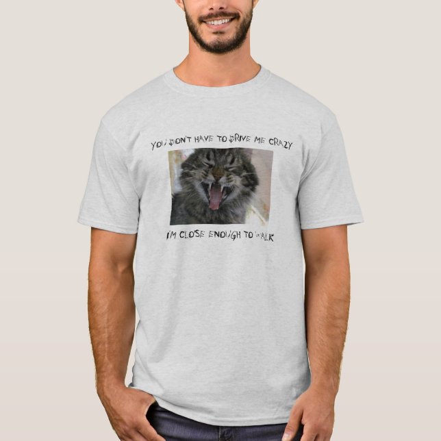 Nära nog för Crazy till Walk Tee Shirt (Framsida)