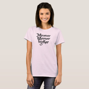 Närhelst, varsomhelst, tillsammans T-Shirt