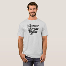 Närhelst, varsomhelst, tillsammans T-Shirt
