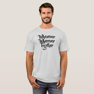 Närhelst, varsomhelst, tillsammans T-Shirt