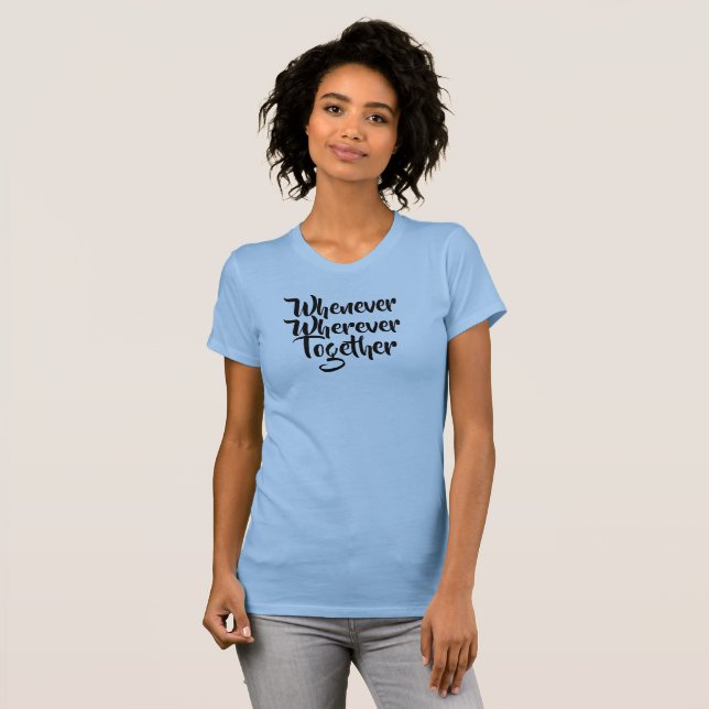 Närhelst, varsomhelst, tillsammans T-Shirt (Hel framsida)