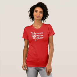 Närhelst, varsomhelst, tillsammans T-Shirt