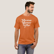 Närhelst, varsomhelst, tillsammans T-Shirt