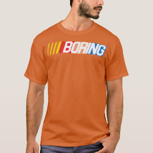 NASCAR BORING T SHIRT