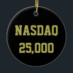 NASDAQ 25000 Stock Market Celebration Julgransprydnad Keramik<br><div class="desc">The NASDAQ composite index tracks the Nasdaq stock market, an electronic exchange on Wall Street where traders and individual investors buy and sell securities. Many of the most important technology stocks trade on the Nasdaq platform. There is often celebration among traders when the NASDAQ reaches a new high level. Join...</div>