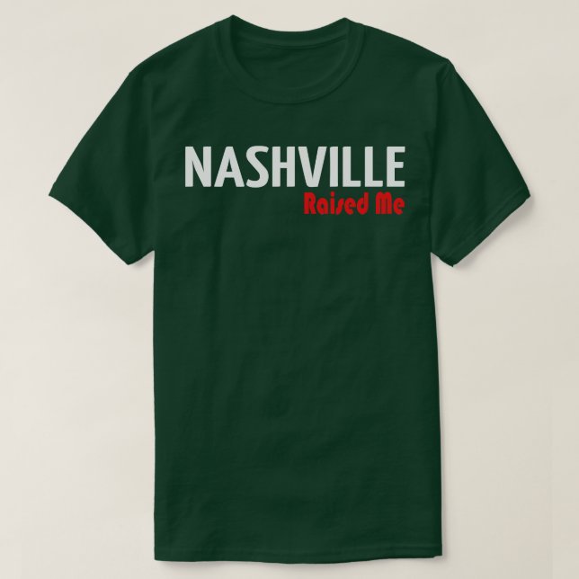 Nashville Uppfostrade Mig 1 T Shirt (Design framsida)