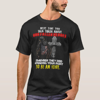 Nästa gång du pratar Sopor om våra fallna hjältar T Shirt