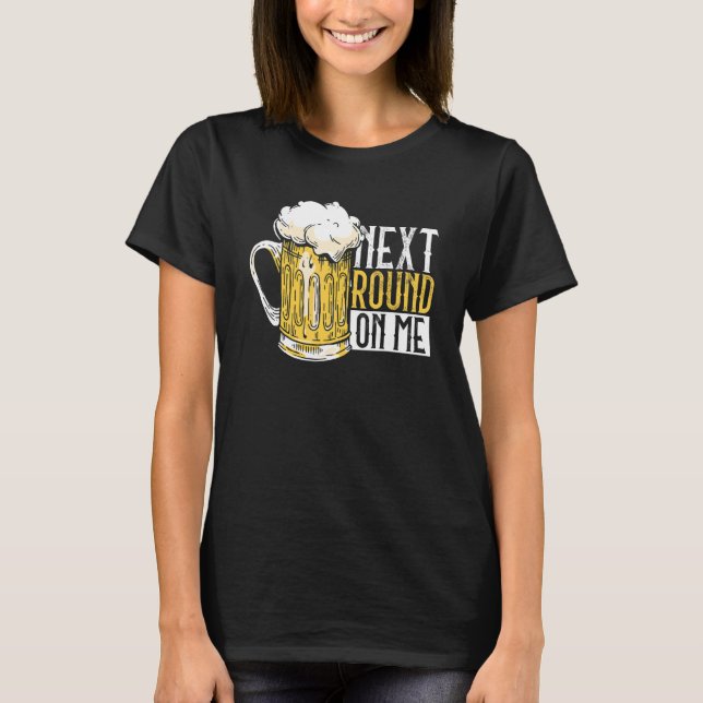 Nästa runda om mig Beer Pappa Fars dag Beer Drink T Shirt (Framsida)