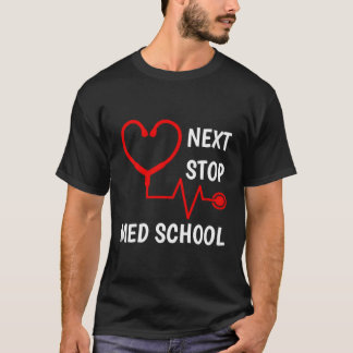 Nästa stopp för läkarskolan Med School Med Student T Shirt