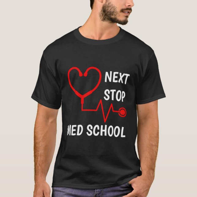 Nästa stopp för läkarskolan Med School Med Student T Shirt (Framsida)