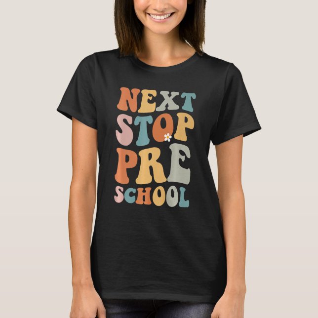 Nästa stopp för Preschool Groovy School Studenten  T Shirt (Framsida)