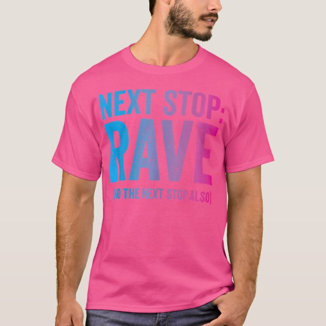Nästa stopp för Rave Raver Edm Funny Trippy-citat T Shirt (Framsida)