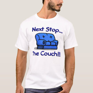 Nästa stopp…, Soffan!!! T Shirt