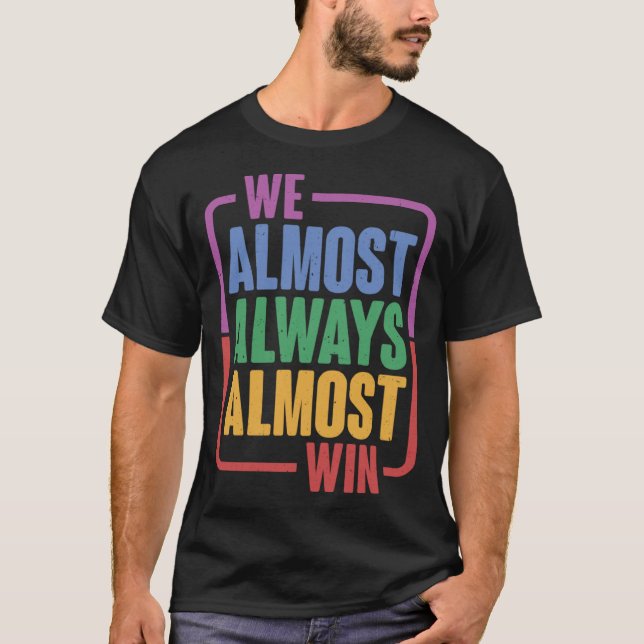 Nästan alltid vinn.. t shirt (Framsida)