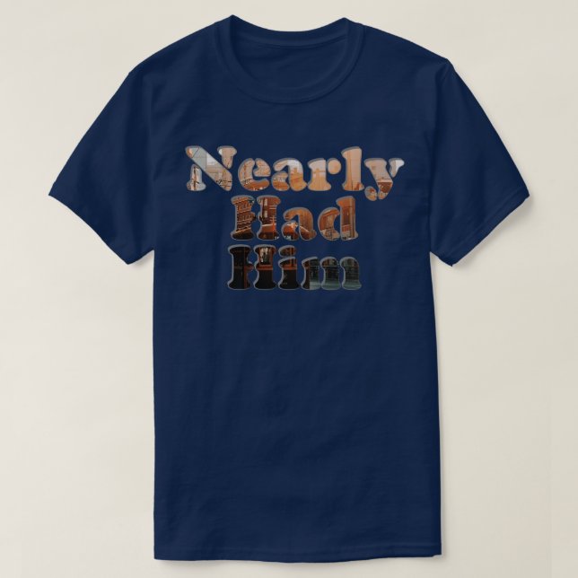Nästan hade han honom t shirt (Design framsida)