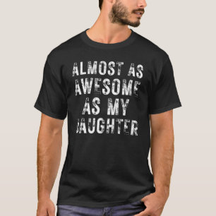 Nästan lika Awsome som min dotter T Shirt