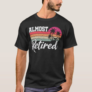 Nästan Pensionerade Män Rolig Pension Pensionerar T Shirt