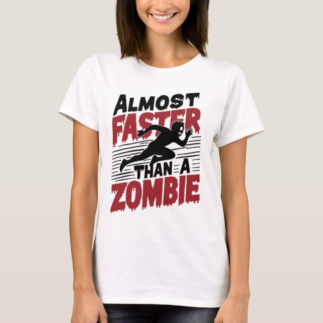 Nästan snabbare än en Zombie T Shirt (Framsida)