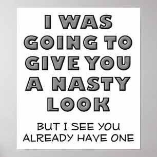 Nasty look Funny Poster