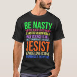 Nasty Resister Lgbtq Human Högers Science be like  T Shirt<br><div class="desc">Nasty Resist Lgbtq Human Högers Science be Kind Roligt Gift</div>