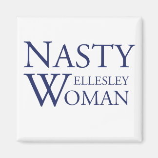 Nasty Wellesley Woman Magnet