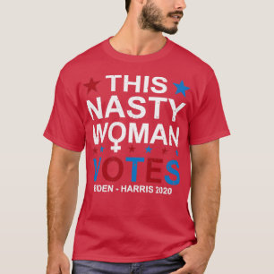 Nasty Woman Biden Harris 2020 Feminister RÖSTAR T Shirt