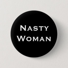Nasty Woman - fet vit text på svart Knapp