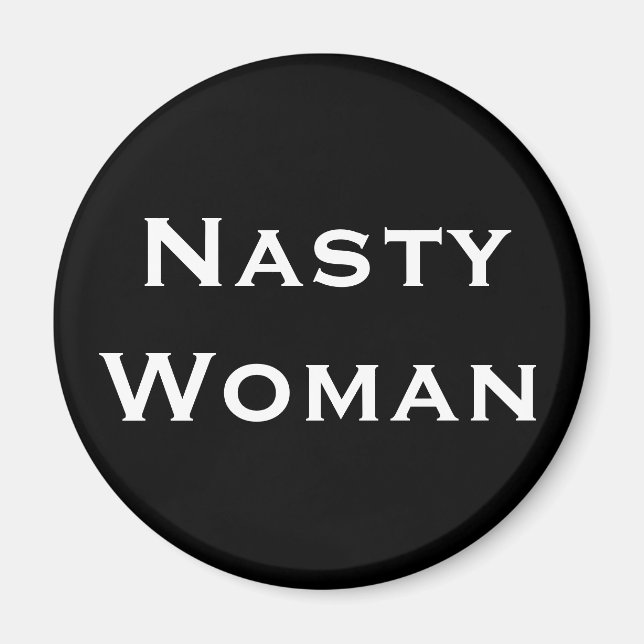 Nasty Woman, fet vit text på svart Magnet (Framsidan)