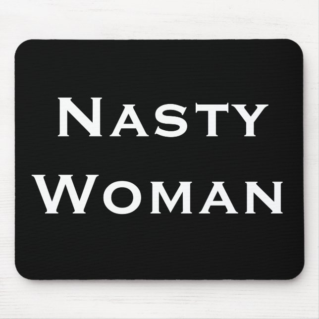 Nasty Woman, fet vit text på svart Musmatta (Framsidan)