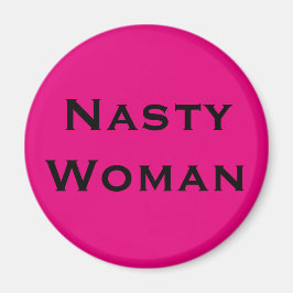 Nasty Woman, svart text på shock rosa Magnet