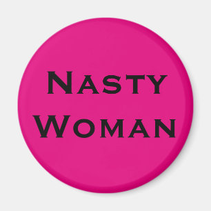 Nasty Woman, svart text på shock rosa Magnet