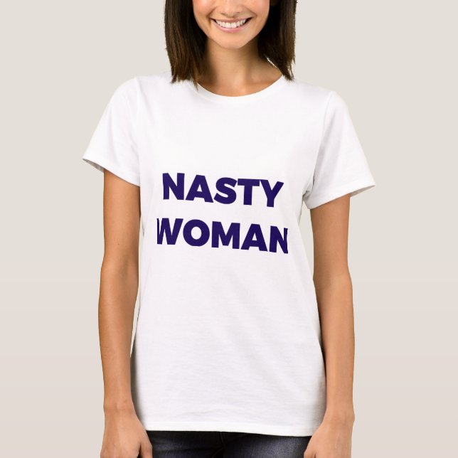Nasty Woman Tee Shirt (Framsida)
