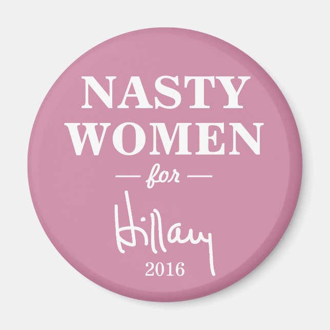 NASTY WOMEN for Hillary Clinton Kampanj Magnet (Framsidan)