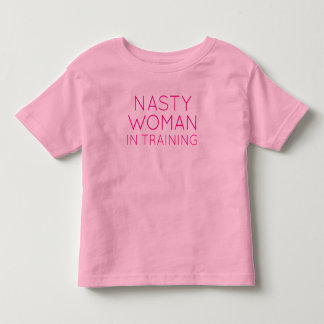 Nasty Women in Training T-shirt