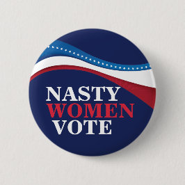 Nasty Women Vote Pro Chockval Feministiskt val Knapp
