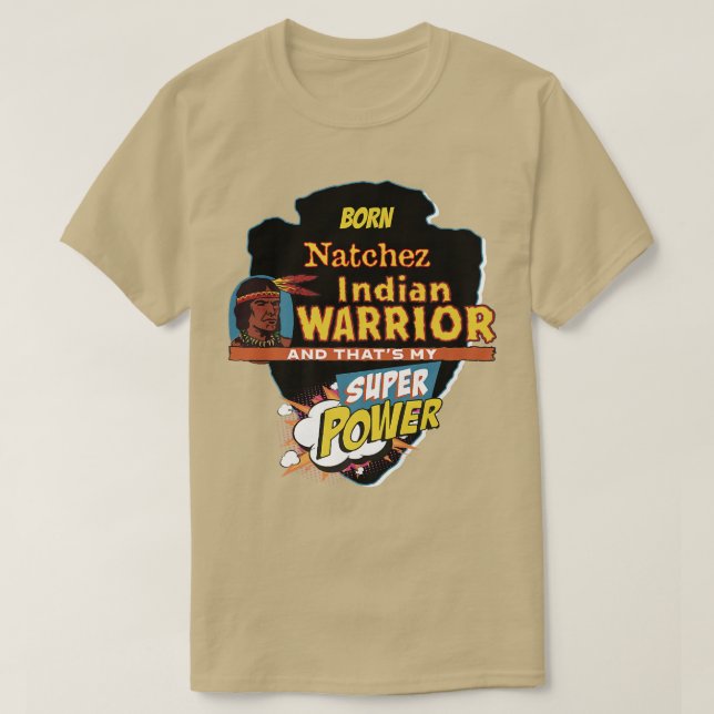 Natchez Native American Indian Born With Super Pow T Shirt (Design framsida)