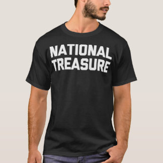 National Treasure  funny saying sarcastic novelty  T Shirt